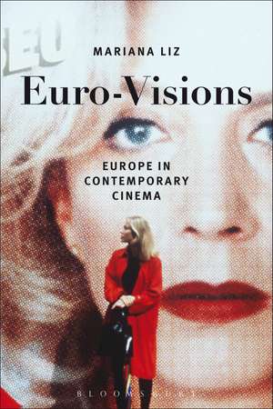 Euro-Visions: Europe in Contemporary Cinema de Dr. Mariana Liz