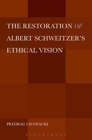 The Restoration of Albert Schweitzer's Ethical Vision de Dr. Predrag Cicovacki