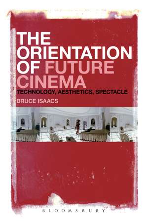 The Orientation of Future Cinema: Technology, Aesthetics, Spectacle de Dr. Bruce Isaacs