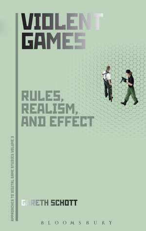 Violent Games: Rules, Realism and Effect de Gareth Schott