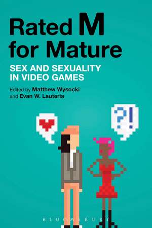 Rated M for Mature: Sex and Sexuality in Video Games de Dr. Matthew Wysocki