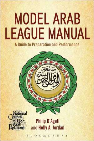 The Model Arab League Manual: A Guide to Preparation and Performance de Philip D’Agati