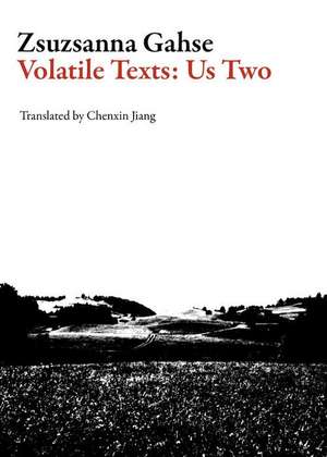 Volatile Texts: Us Two de Zsuzsanna Gahse