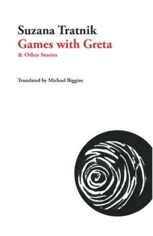 Games with Greta: And Other Stories de Suzana Tratnik