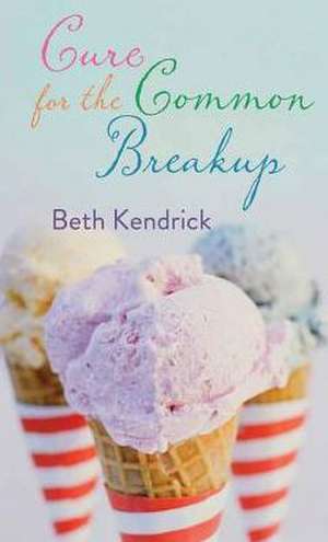 Cure for the Common Breakup de Beth Kendrick