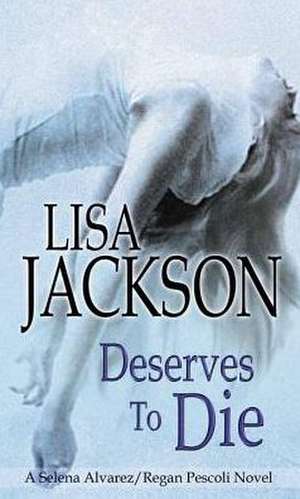 Deserves to Die de LISA JACKSON