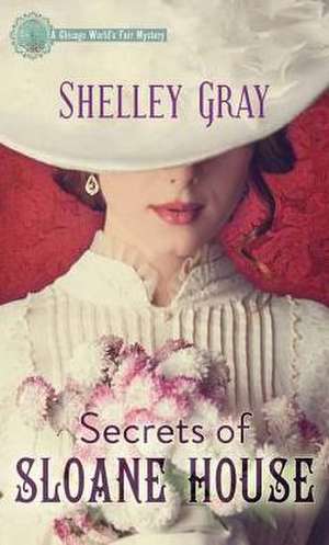 Secrets of Sloane House de Shelley Gray