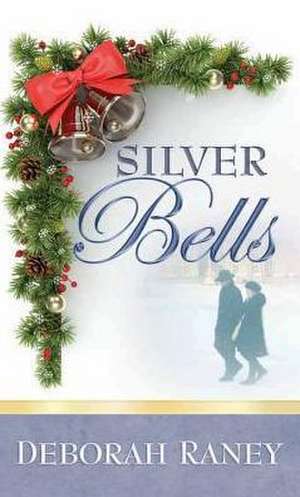 Silver Bells de Deborah Raney