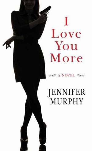 I Love You More de Jennifer Murphy