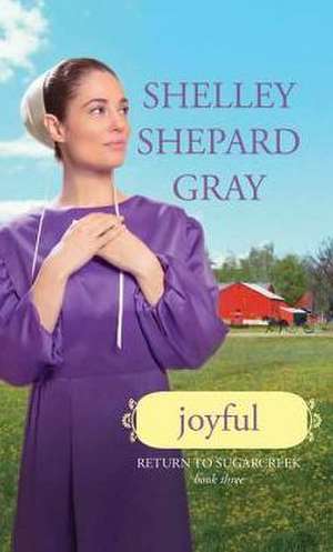 Joyful: Return to Sugarcreek de Shelley Shepard Gray