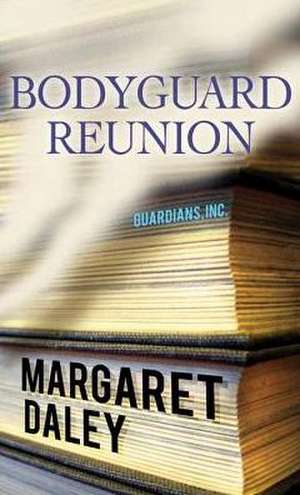 Bodyguard Reunion de Margaret Daley