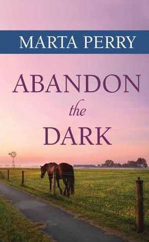 Abandon the Dark: Watcher in the Dark de Marta Perry