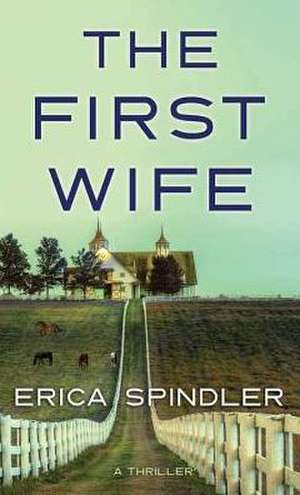 The First Wife de Erica Spindler