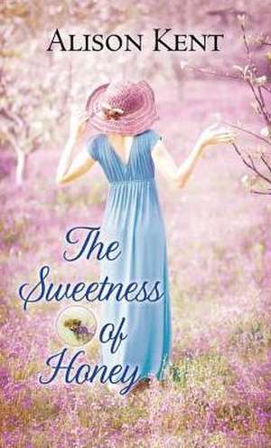 The Sweetness of Honey: A Hope Springs Novel de Alison Kent