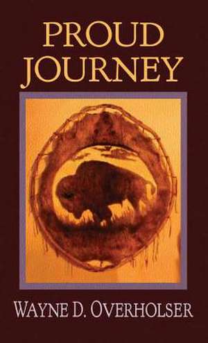 Proud Journey de Wayne D. Overholser