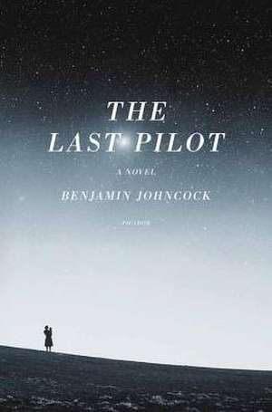 The Last Pilot de Benjamin Johncock