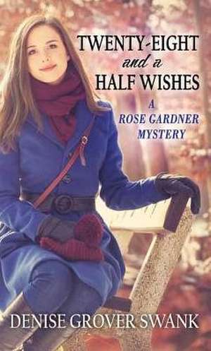 Twenty-Eight and a Half Wishes: A Rose Gardner Mystery de Denise Grover Swank