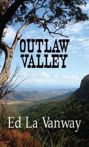 Outlaw Valley de Ed La Vanway