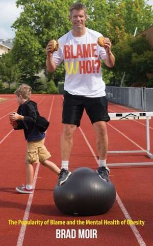 Blame Who!? the Popularity of Blame and the Mental Health of Obesity de Brad Moir