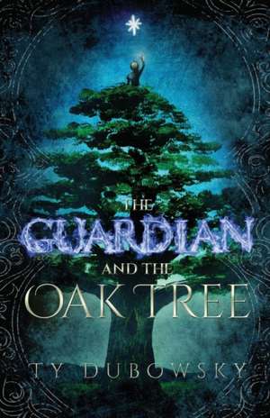 The Guardian and the Oak Tree de Ty Dubowsky