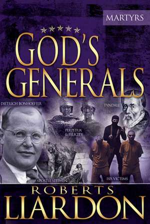 Gods Generals: The Martyrs de Roberts Liardon