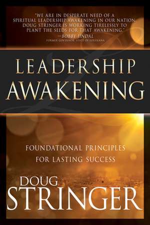 Leadership Awakening: Foundational Principles for Lasting Success de Doug Stringer