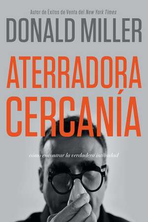 Aterradora Cercanía de Donald Miller