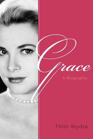 Grace: A Biography de Thilo Wydra