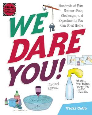 We Dare You!: Hundreds of Fun Science Bets, Challenges, and Experiments You Can Do at Home de Vicki Cobb