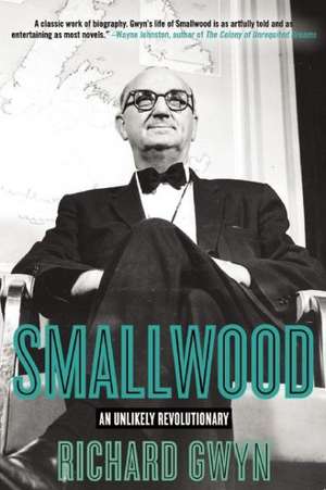 Smallwood: The Unlikely Revolutionary de Richard Gwyn