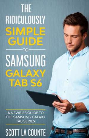 The Ridiculously Simple Guide to Samsung Galaxy Tab S6 de Scott La Counte