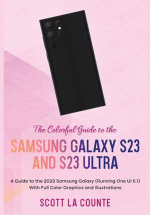 The Colorful Guide to the Samsung Galaxy S23 de Scott La Counte