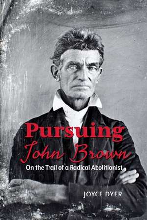 Pursuing John Brown de Joyce Dyer