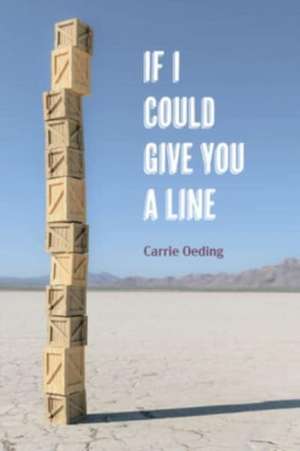 If I Could Give You a Line de Carrie Oeding