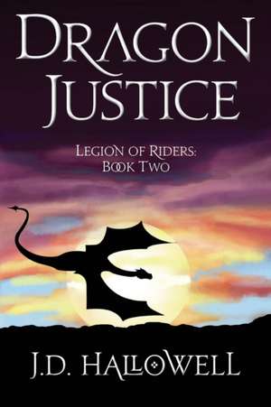 Dragon Justice de J. D. Hallowell