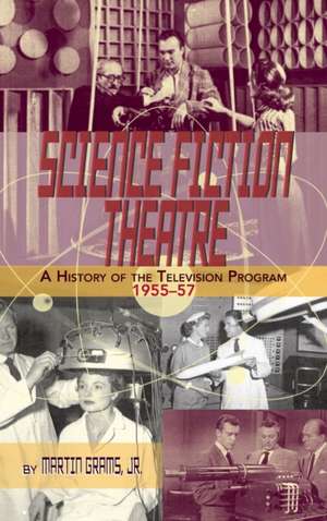 Science Fiction Theatre a History of the Television Program, 1955-57 de Jr. Martin Grams