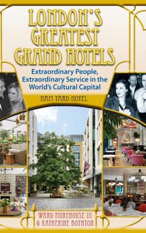 London's Greatest Grand Hotels - Ham Yard Hotel (hardback) de Ward Morehouse III