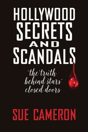 Hollywood Secrets and Scandals de Sue Cameron