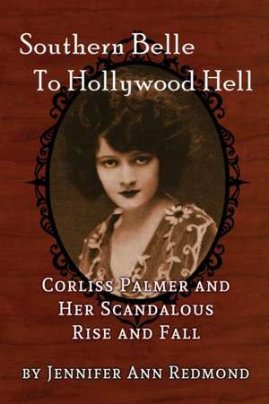 Southern Belle To Hollywood Hell de Jennifer Ann Redmond