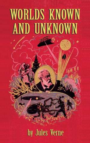 Worlds Known and Unknown (hardback) de Jules Verne