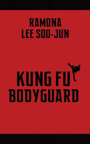 Kung Fu Bodyguard (hardback) de Ramona Lee Soo-Jun