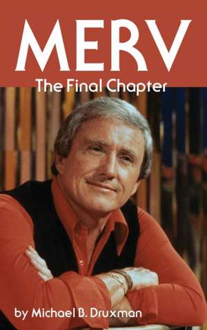 Merv - The Final Chapter (hardback) de Michael B. Druxman