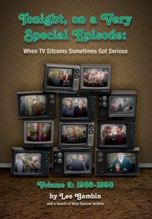 Tonight, On A Very Special Episode When TV Sitcoms Sometimes Got Serious Volume 2 de Lee Gambin