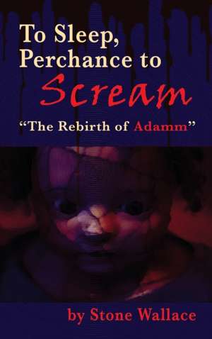 To Sleep, Perchance to Scream (hardback) de Stone Wallace