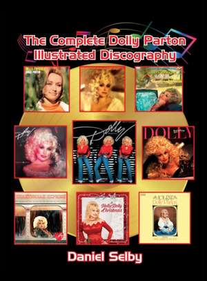 The Complete Dolly Parton Illustrated Discography (hardback) de Daniel Selby