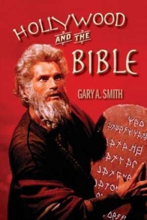 Hollywood and the Bible de Gary A. Smith