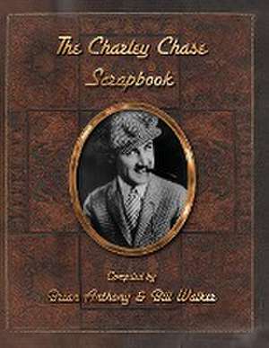 The Charley Chase Scrapbook de Brian Anthony