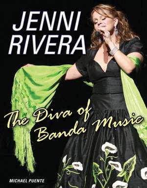 Jenni Rivera: The Diva of Banda Music de Michael Puente