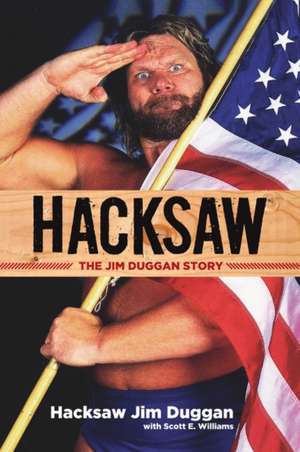 Hacksaw: The Jim Duggan Story de Hacksaw Jim Duggan