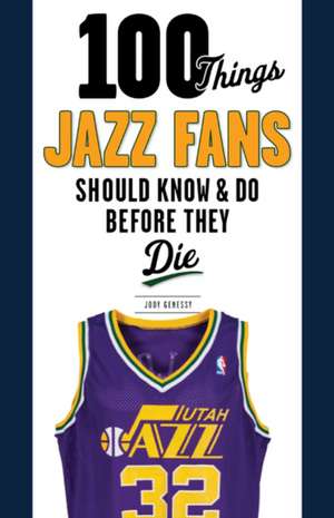 100 Things Jazz Fans Should Know & Do Before They Die de Jody Genessy